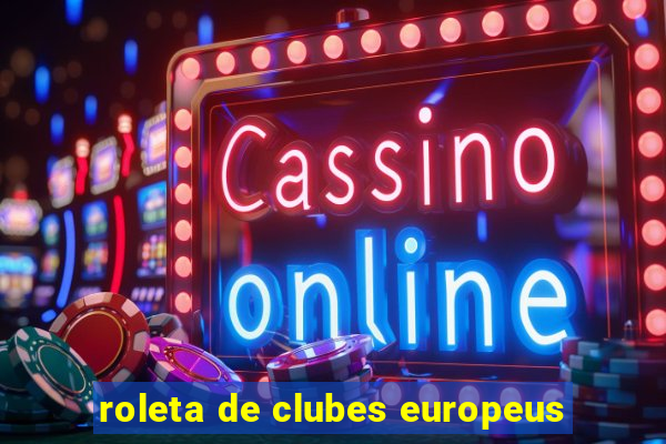 roleta de clubes europeus